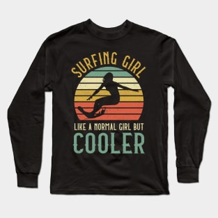 Surfing Girl Like A Normal Girl But Cooler Long Sleeve T-Shirt